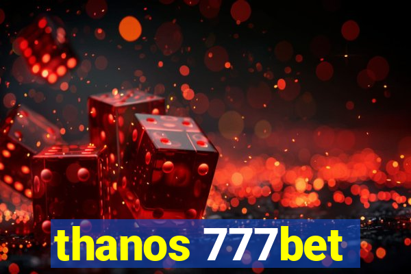 thanos 777bet